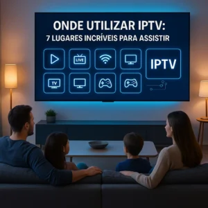 Onde utilizar iptv