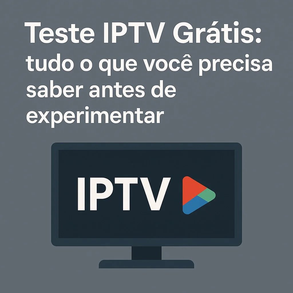Teste IPTV Grátis