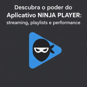 Aplicativo NINJA PLAYER